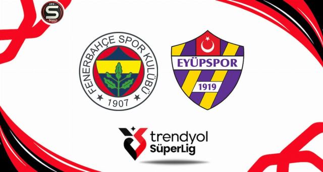 Fenerbahçe Eyüpspor'u Ağırlıyor, Maç Saat 17.00'de Başlayacak
