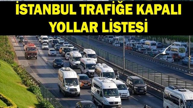 İstanbul'da 13 Eylül'de Trafiğe Kapalı Yollar Belirlendi