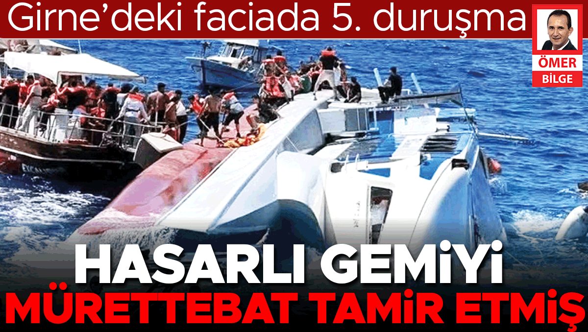 Girne'deki faciada 5. duruşma: Mürettebat hasarlı gemiyi tamir etmiş