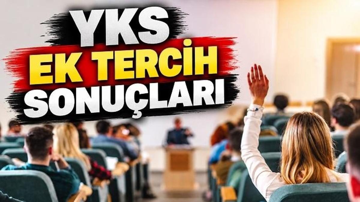 YKS Ek Tercih Sonuçları 2026 Açıklandı