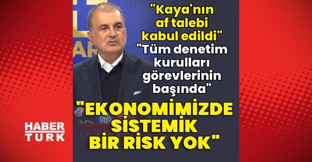 Ömer Çelik: Fatma Betül Kaya'nın af talebi kabul edildi