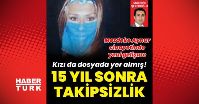 Aynur Kanbur cinayetinde 15 kişi şüpheli olarak araştırıldı
