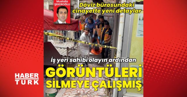 Fatih'teki döviz bürosu cinayetinde yeni detaylar ortaya çıktı