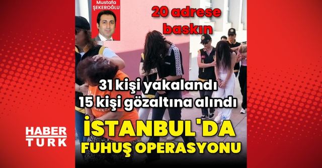 İstanbul'da Fuhuş Operasyonu: 15 Şüpheli Gözaltında