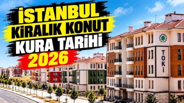 TOKİ İstanbul kiralık konut kura tarihi Ekim 2026'da açıklanacak
