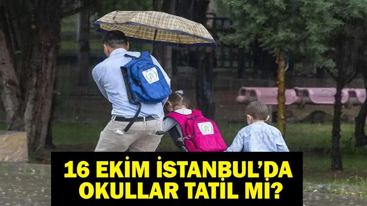 İstanbul'da 16 Ekim Cuma Okullar Tatil Edildi