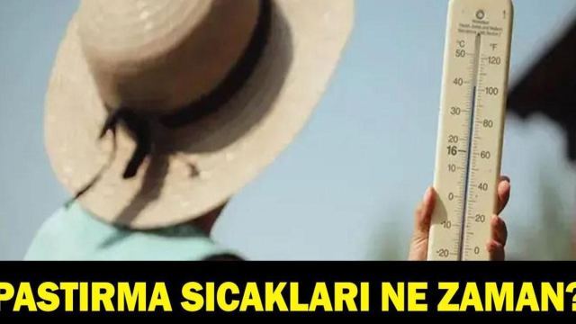 Pastırma Sıcakları Ne Zaman Başlıyor?