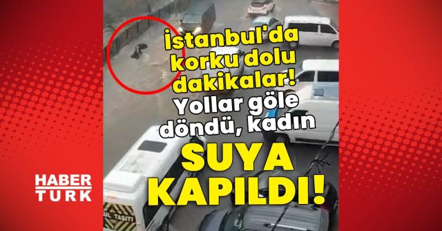 Esenyurt'ta sağanak yağışta kadın suya kapıldı