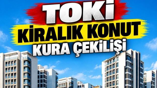 İstanbul TOKİ kiralık konut kura çekimi tarihi bekleniyor