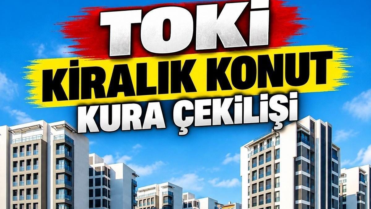 İstanbul TOKİ kiralık konut kura çekimi tarihi bekleniyor