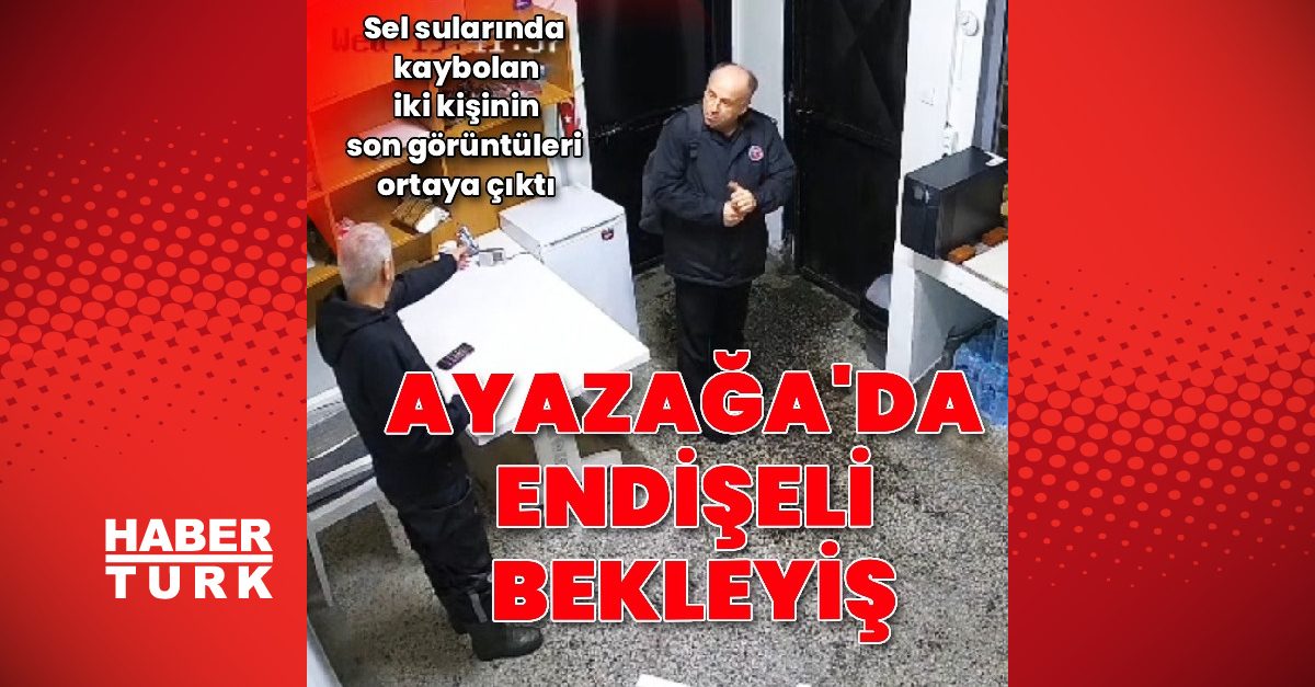 Sarıyer'de kaybolanların yeni görüntüleri ortaya çıktı