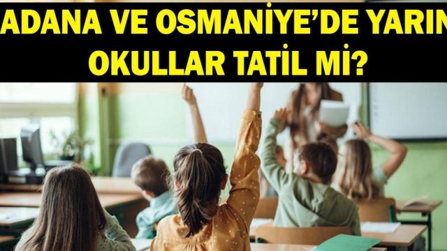 Adana ve Osmaniye'de Okullar Tatil Edilmeyecek