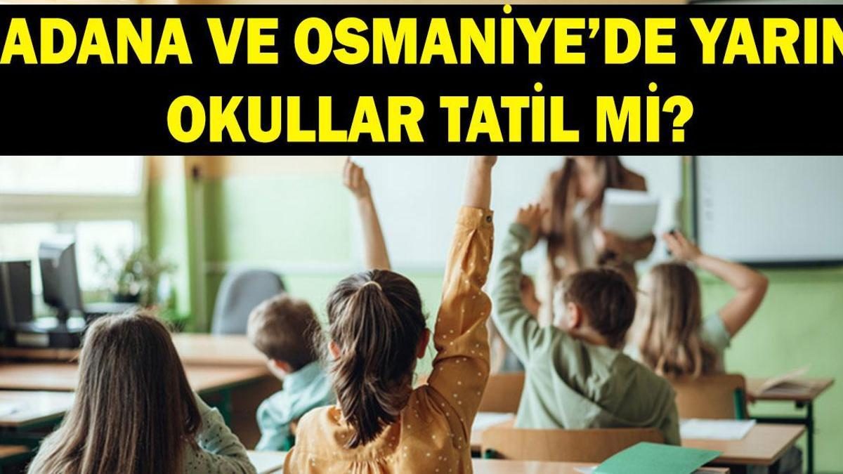 Adana ve Osmaniye'de Okullar Tatil Edilmeyecek